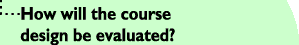 How will the course design be evaluated?